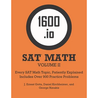 1600.io SAT Math Orange Book Volume II: Every SAT Math Topic, Patiently Explained - Paperback