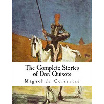 The Complete Stories of Don Quixote: Illustrated Edition - Paperback