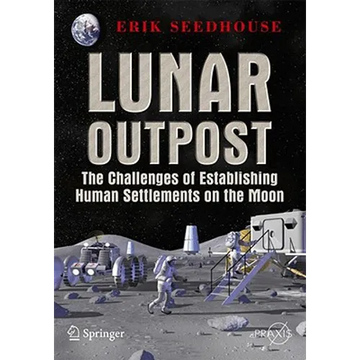 Lunar Outpost: The Challenges of Establishing a Human Settlement on the Moon - Paperback