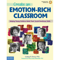 Create an Emotion-Rich Classroom: Helping Young Children Build Their Social Emotional Skills - Paperback