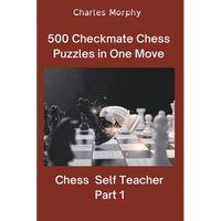 500 Checkmate Chess Puzzles in One Move, Part 1 - Paperback