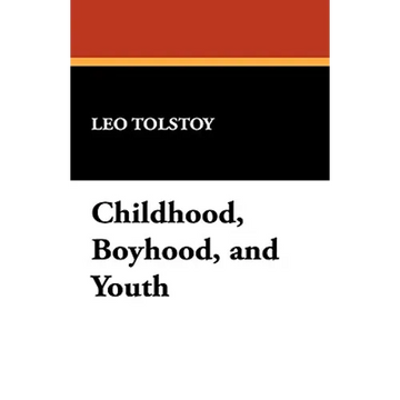 Childhood, Boyhood, and Youth - Paperback