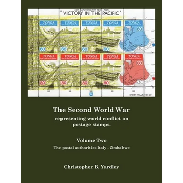 The Second World War Volume Two: Representing World Conflict on Postage Stamps. - Paperback
