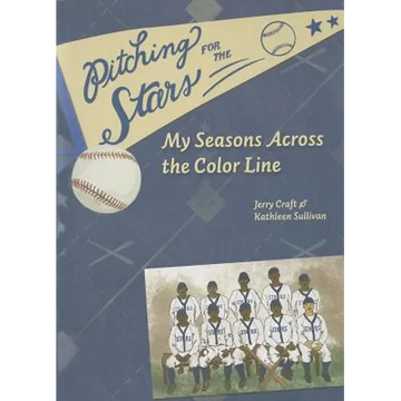 Pitching for the Stars: My Seasons Across the Color Line - Hardcover