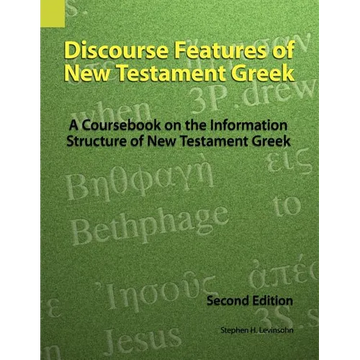 Discourse Features of New Testament Greek: A Coursebook on the Information Structure of New Testament Greek, 2nd Edition - Paperback