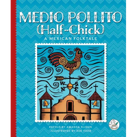 Medio Pollito (Half-Chick): A Mexican Folktale - Library Binding