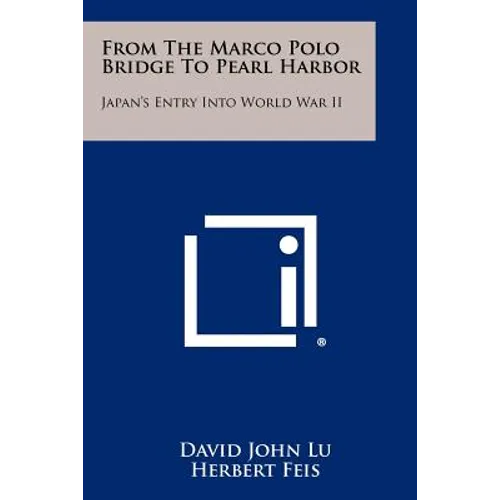 From The Marco Polo Bridge To Pearl Harbor: Japan's Entry Into World War II