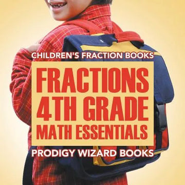 Fractions 4th Grade Math Essentials: Children's Fraction Books - Paperback