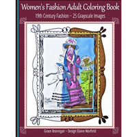 Women's Fashion Adult Coloring Book: 19th Century Fashion: 25 Grayscale Images - Paperback