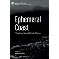 Ephemeral Coast: Visualizing Coastal Climate Change (B&W) - Paperback