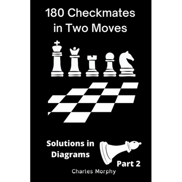 180 Checkmates in Two Moves, Solutions in Diagrams Part 2 - Paperback