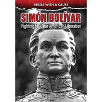 Simón Bolívar: Fighting for Latin American Liberation - Library Binding
