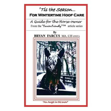'Tis The Season for Wintertime Hoof Care: A guide for the horse owner. - Paperback