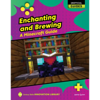 Enchanting and Brewing: A Minecraft Guide - Library Binding