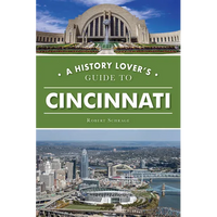 A History Lover's Guide to Cincinnati - Paperback
