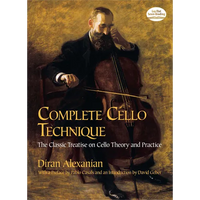 Complete Cello Technique: The Classic Treatise on Cello Theory and Practice - Paperback