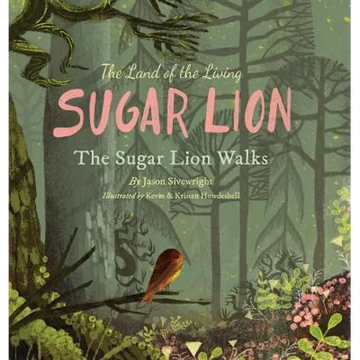 The Land of the Living Sugar Lion: The Sugar Lion Walks - Hardcover