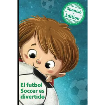 El futbol Soccer es divertido: (Soccer is Fun) - Paperback
