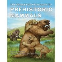 The Princeton Field Guide to Prehistoric Mammals - Hardcover