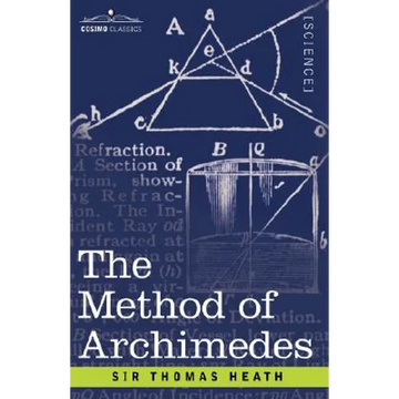 The Method of Archimedes, Recently Discovered by Heiberg: A Supplement to the Works of Archimedes - Paperback