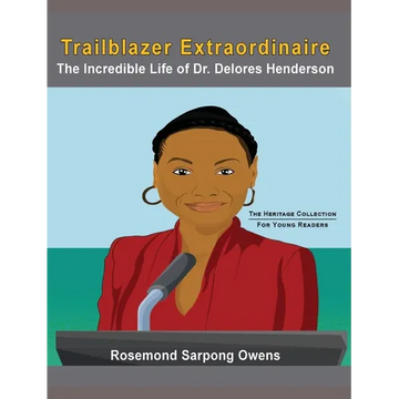 Trailblazer Extraordinaire: The Incredible life of Dr. Delores Henderson - Hardcover