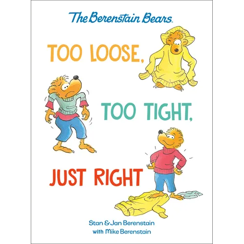 Too Loose, Too Tight, Just Right (Berenstain Bears)