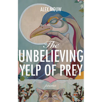 The Unbelieving Yelp of Prey: Poems Volume 45 - Paperback
