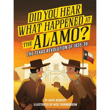Did You Hear What Happened at the Alamo?: The Texas Revolution of 1835-36 Volume 2 - Paperback