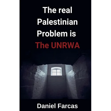 The real Palestinian Problem is The UNRWA - Paperback