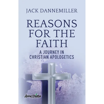 Reasons for the Faith: A Journey in Apologetics - Paperback