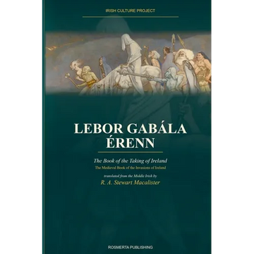 Lebor Gabala Erenn: The Book of the Taking of Ireland - Paperback