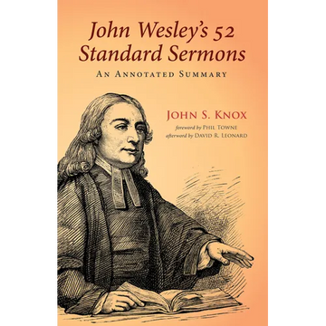 John Wesley's 52 Standard Sermons: An Annotated Summary - Paperback