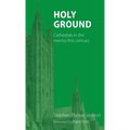 Holy Ground: Cathedrals in the twenty-first century