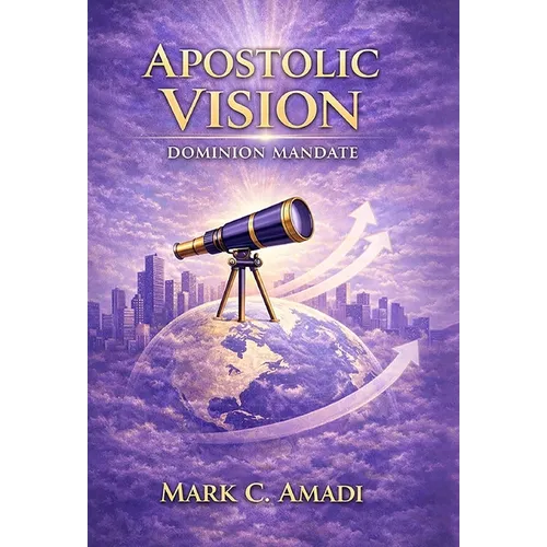 The Apostolic Vision: Dominion Mandate