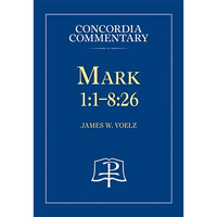 Mark 1:1-8:26 - Concordia Commentary - Hardcover