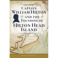 Captain William Hilton and the Founding of Hilton Head Island - Paperback