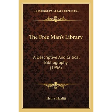 The Free Man's Library: A Descriptive And Critical Bibliography (1956) - Paperback