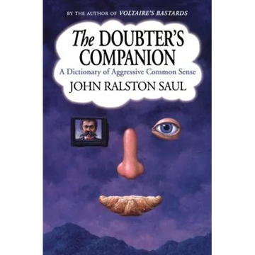 The Doubter's Companion: A Dictionary of Aggressive Common Sense - Paperback