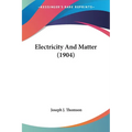 Electricity And Matter (1904)