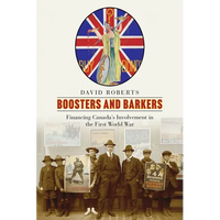 Boosters and Barkers: Financing Canada's Involvement in the First World War - Paperback