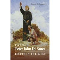 Father Peter John de Smet: Jesuit in the West Volume 9 - Paperback