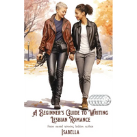 A Beginner's Guide to Writing Lesbian Romance - Paperback