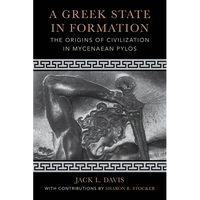 A Greek State in Formation: The Origins of Civilization in Mycenaean Pylos Volume 75 - Paperback