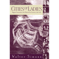 Cities of Ladies: Beguine Communities in the Medieval Low Countries, 12-1565 - Paperback