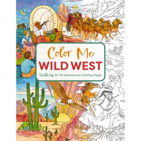 Color Me Wild West: Saddle Up for 50 Adventurous Coloring Pages - Paperback