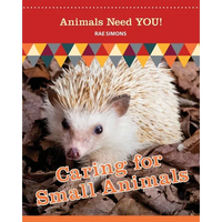 Caring for Small Animals (Animals Need YOU!) - Paperback