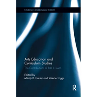 Arts Education and Curriculum Studies: The Contributions of Rita L. Irwin - Paperback