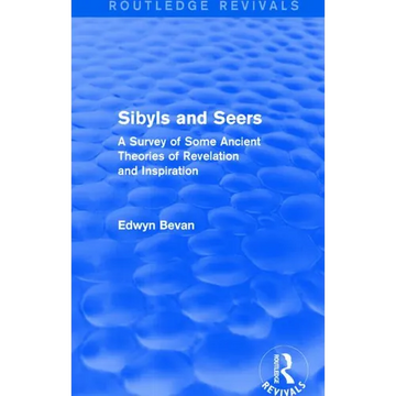 Sibyls and Seers (Routledge Revivals): A Survey of Some Ancient Theories of Revelation and Inspiration - Hardcover