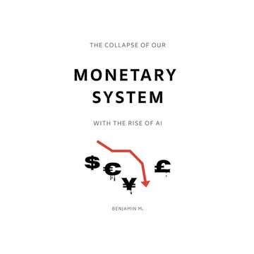 The Collapse of Our Monetary System With the Rise of AI - Paperback