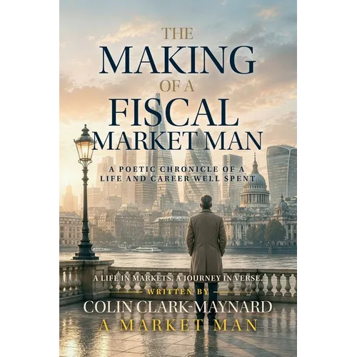The Making of a Fiscal Market Man: A Poetic Chronicle of a Life and Career Well Spent